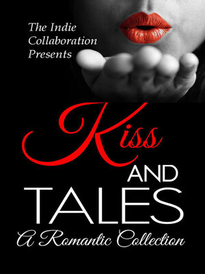 cover image of Kiss and Tales a Romantic Collection